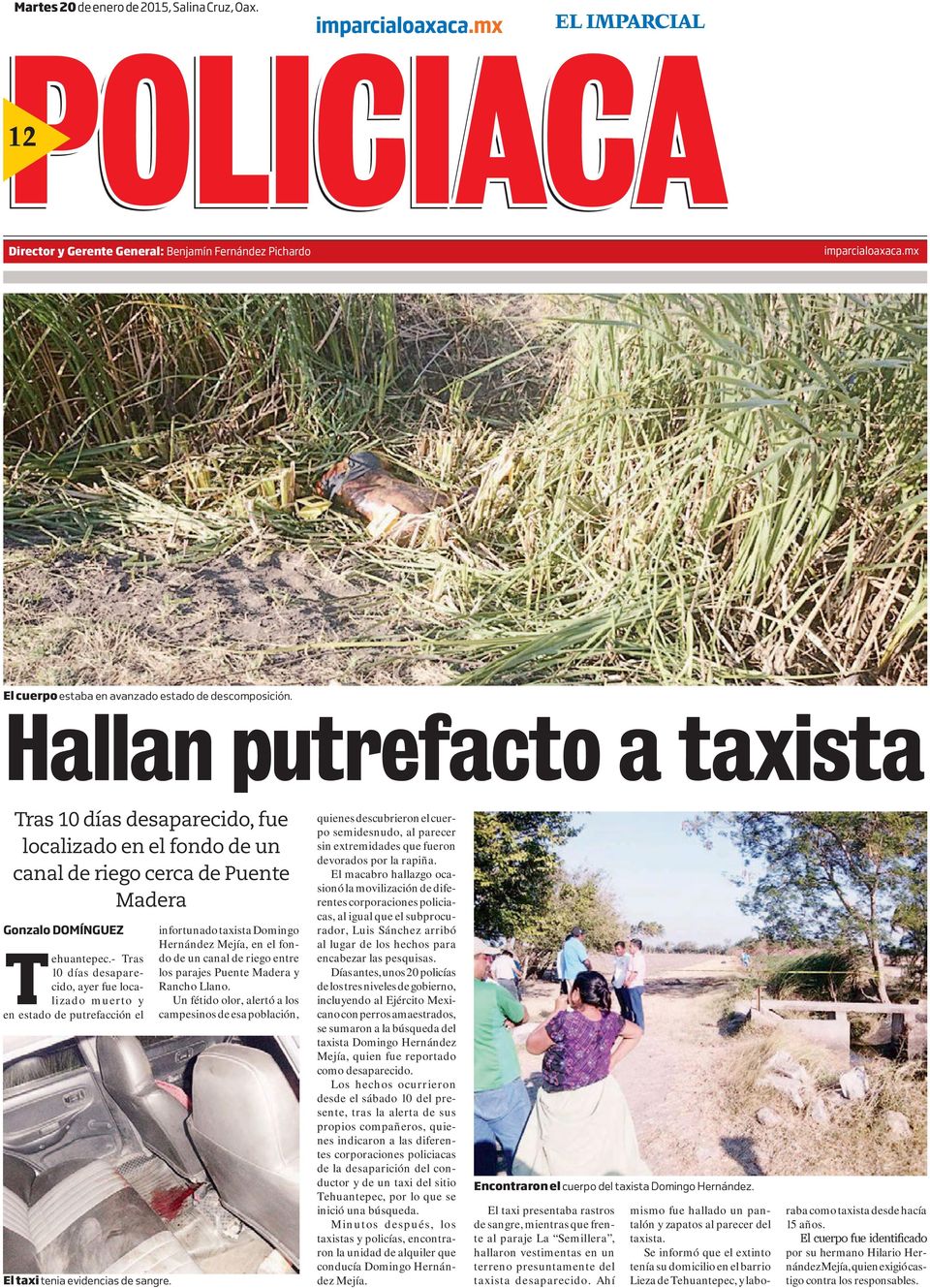 Hallan putrefacto a taxista Tras 10 días desaparecido, fue localizado en el fondo de un canal de riego cerca de Puente Madera Gonzalo DOMÍNGUEZ Tehuantepec.