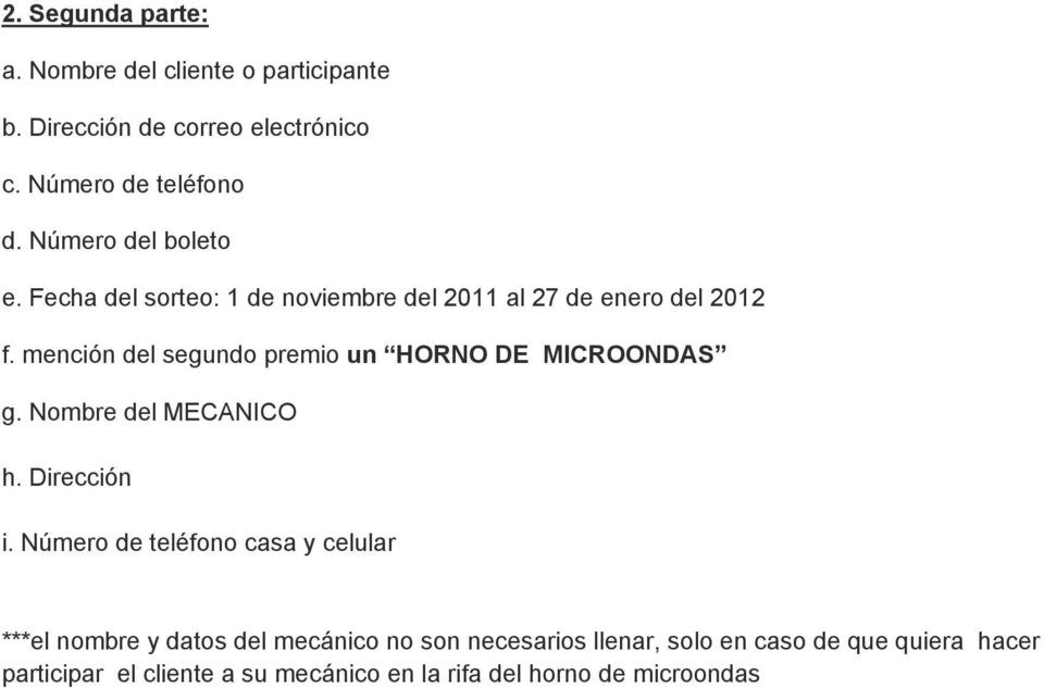 mención del segundo premio un HORNO DE MICROONDAS g. Nombre del MECANICO h. Dirección i.