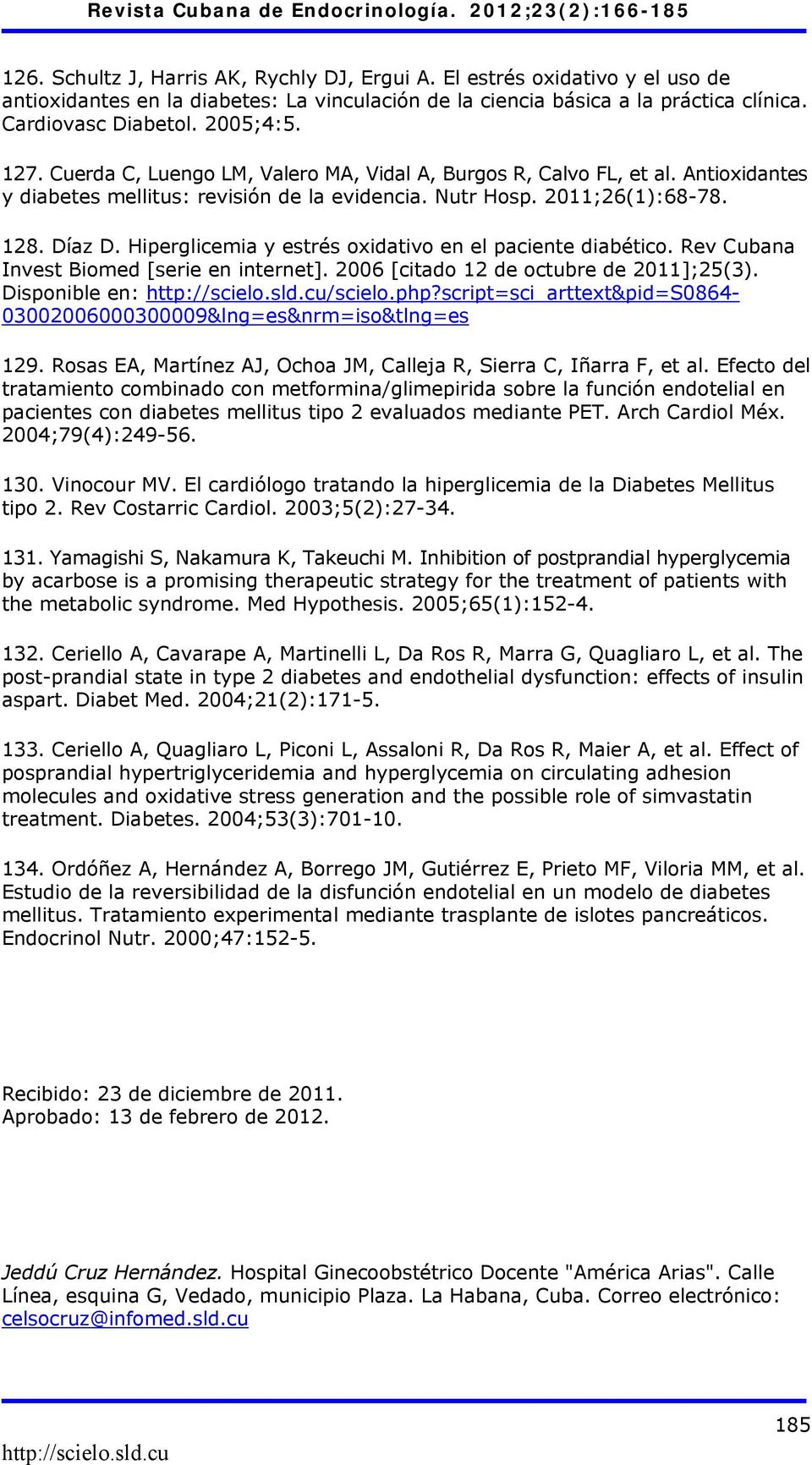 Hiperglicemia y estrés oxidativo en el paciente diabético. Rev Cubana Invest Biomed [serie en internet]. 2006 [citado 12 de octubre de 2011];25(3). Disponible en: /scielo.php?