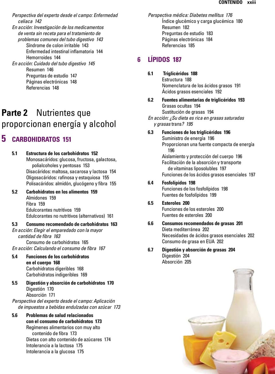 electrónicas 148 Referencias 148 Parte 2 Nutrientes que proporcionan energía y alcohol 5 Carbohidratos 151 5.