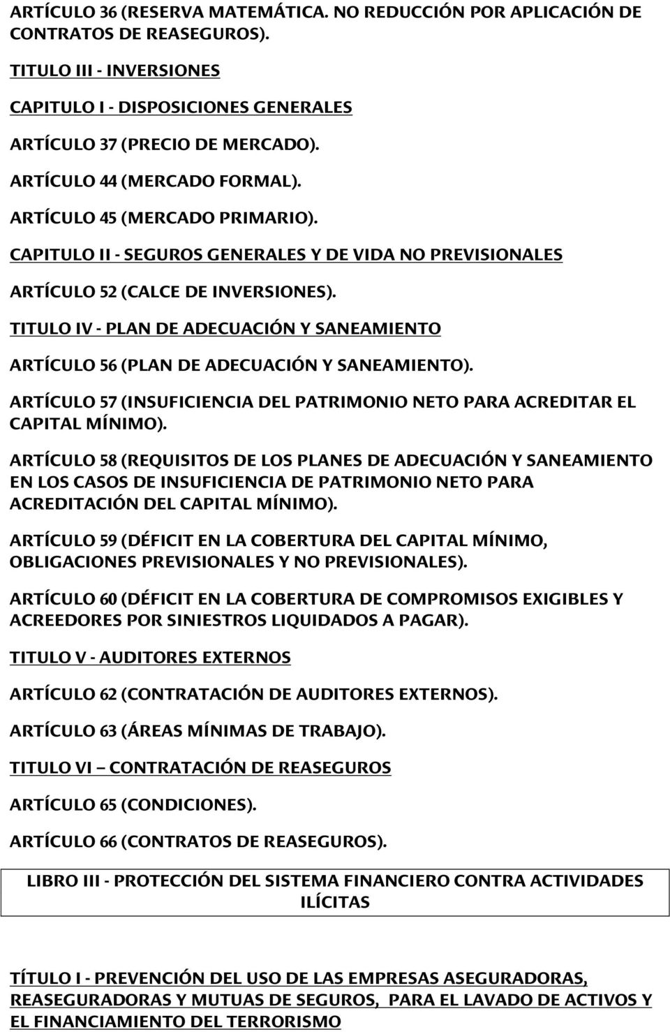 TITULO IV - PLAN DE ADECUACIÓN Y SANEAMIENTO ARTÍCULO 56 (PLAN DE ADECUACIÓN Y SANEAMIENTO). ARTÍCULO 57 (INSUFICIENCIA DEL PATRIMONIO NETO PARA ACREDITAR EL CAPITAL MÍNIMO).