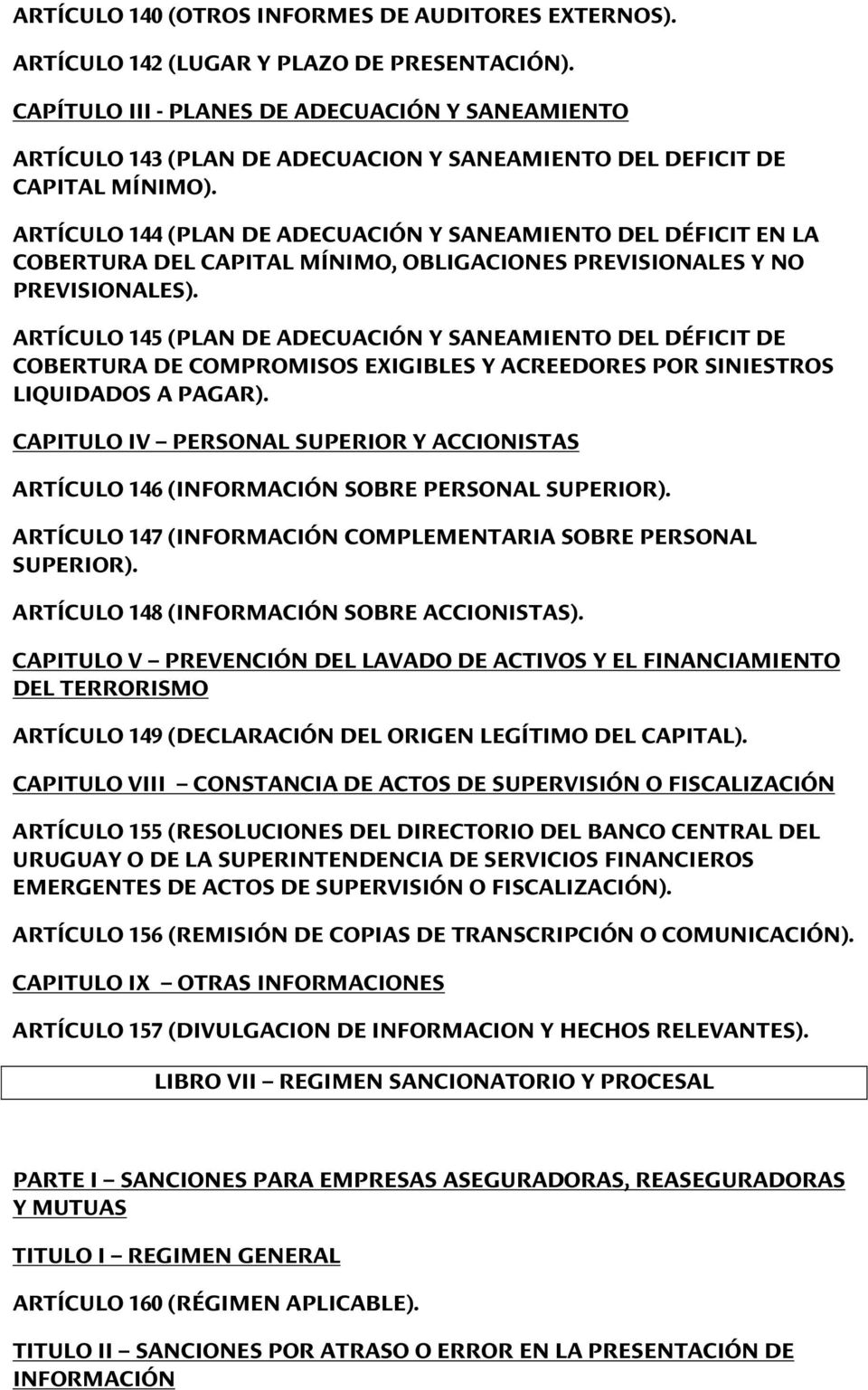 ARTÍCULO 144 (PLAN DE ADECUACIÓN Y SANEAMIENTO DEL DÉFICIT EN LA COBERTURA DEL CAPITAL MÍNIMO, OBLIGACIONES PREVISIONALES Y NO PREVISIONALES).