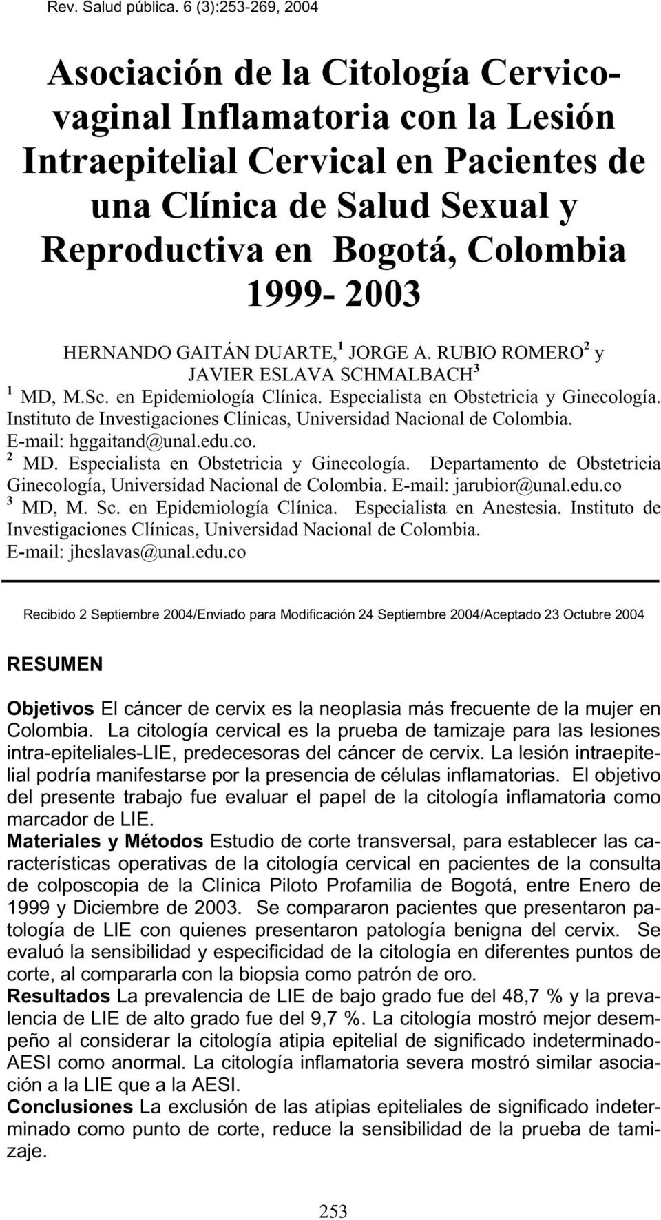 1999-2003 HERNANDO GAITÁN DUARTE, 1 JORGE A. RUBIO ROMERO 2 y JAVIER ESLAVA SCHMALBACH 3 1 MD, M.Sc. en Epidemiología Clínica. Especialista en Obstetricia y Ginecología.
