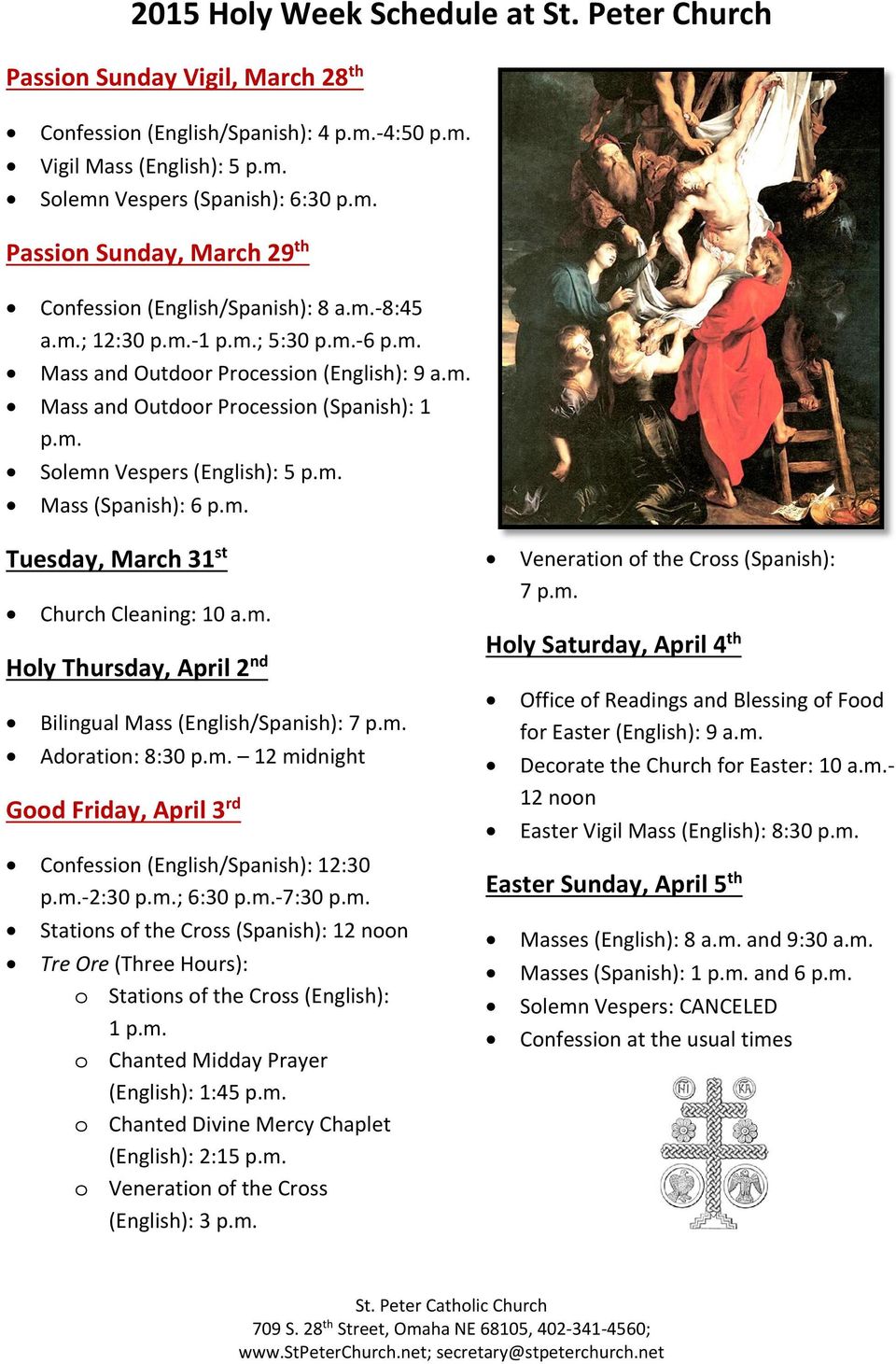 m. Holy Thursday, April 2 nd Bilingual Mass (English/Spanish): 7 p.m. Adoration: 8:30 p.m. 12 midnight Good Friday, April 3 rd Confession (English/Spanish): 12:30 p.m.-2:30 p.m.; 6:30 p.m.-7:30 p.m. Stations of the Cross (Spanish): 12 noon Tre Ore (Three Hours): o Stations of the Cross (English): 1 p.