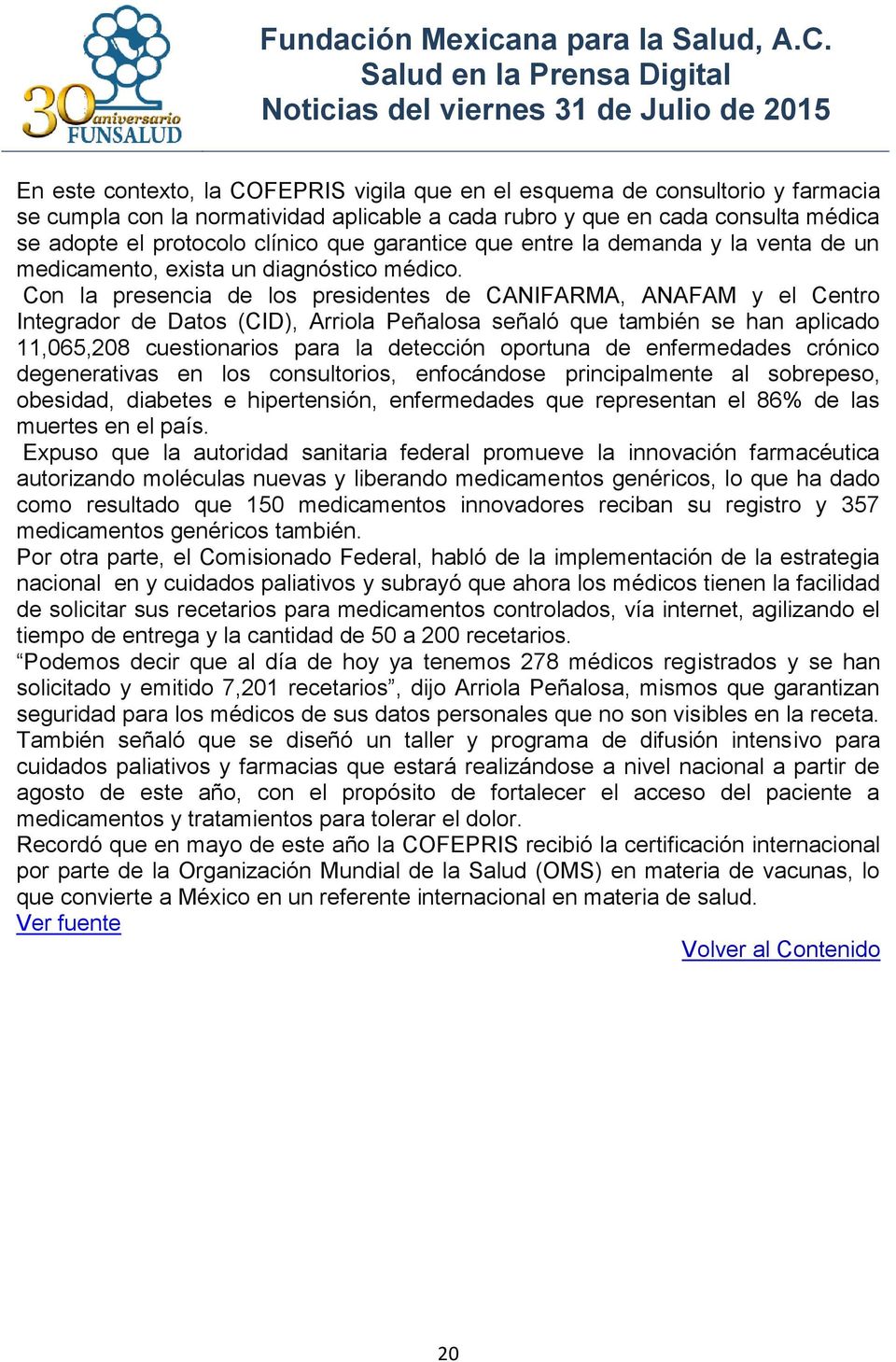 Con la presencia de los presidentes de CANIFARMA, ANAFAM y el Centro Integrador de Datos (CID), Arriola Peñalosa señaló que también se han aplicado 11,065,208 cuestionarios para la detección oportuna