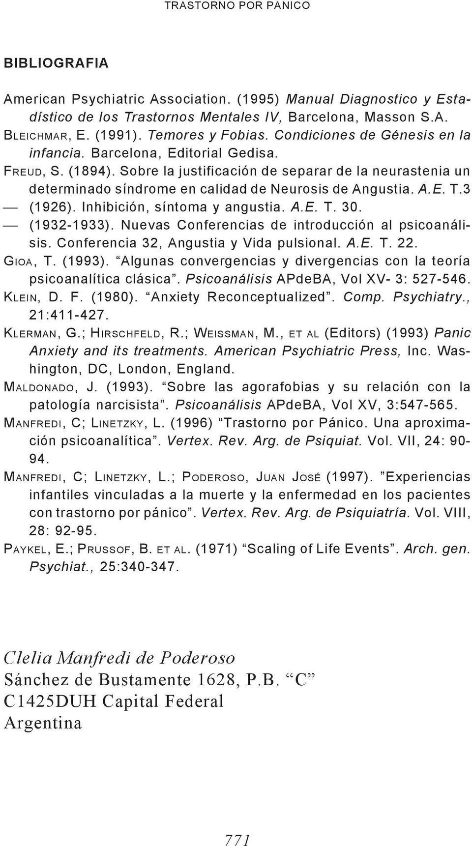 Sobre la justificación de separar de la neurastenia un determinado síndrome en calidad de Neurosis de Angustia. A.E. T.3 (1926). Inhibición, síntoma y angustia. A.E. T. 30. (1932-1933).