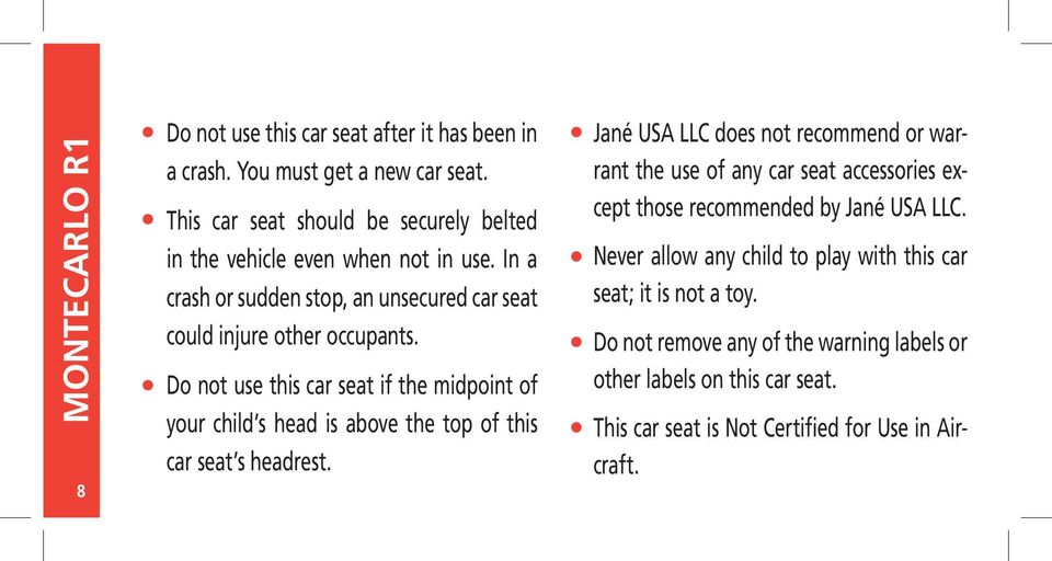 Do not use this car seat if the midpoint of your child s head is above the top of this car seat s headrest.