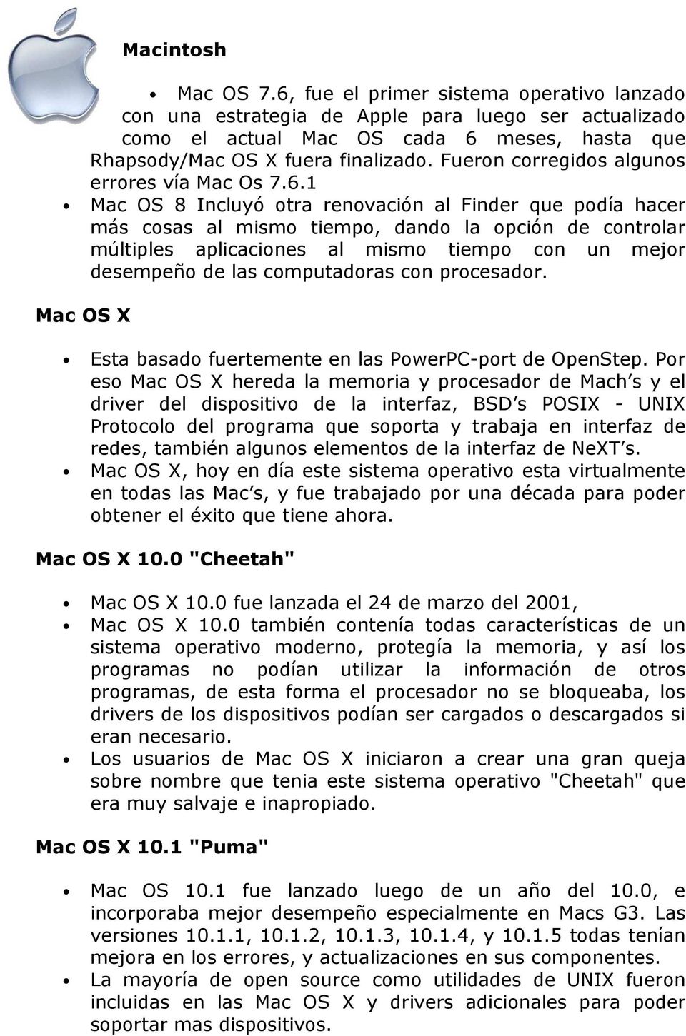 1 Mac OS 8 Incluyó otra renovación al Finder que podía hacer más cosas al mismo tiempo, dando la opción de controlar múltiples aplicaciones al mismo tiempo con un mejor desempeño de las computadoras