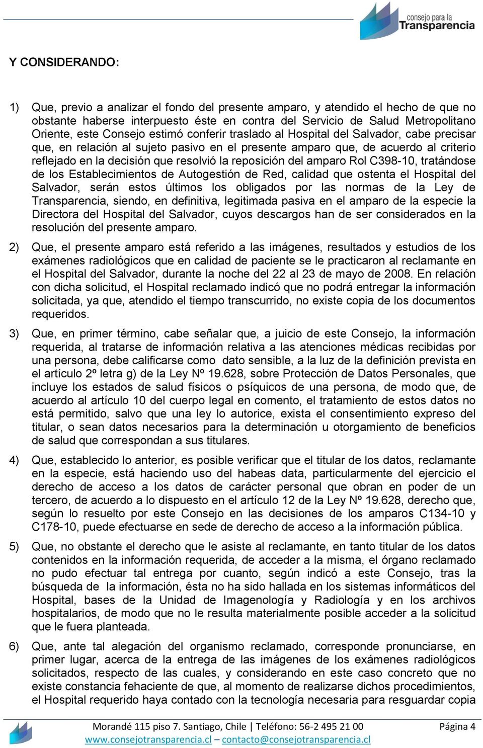reposición del amparo Rol C398-10, tratándose de los Establecimientos de Autogestión de Red, calidad que ostenta el Hospital del Salvador, serán estos últimos los obligados por las normas de la Ley
