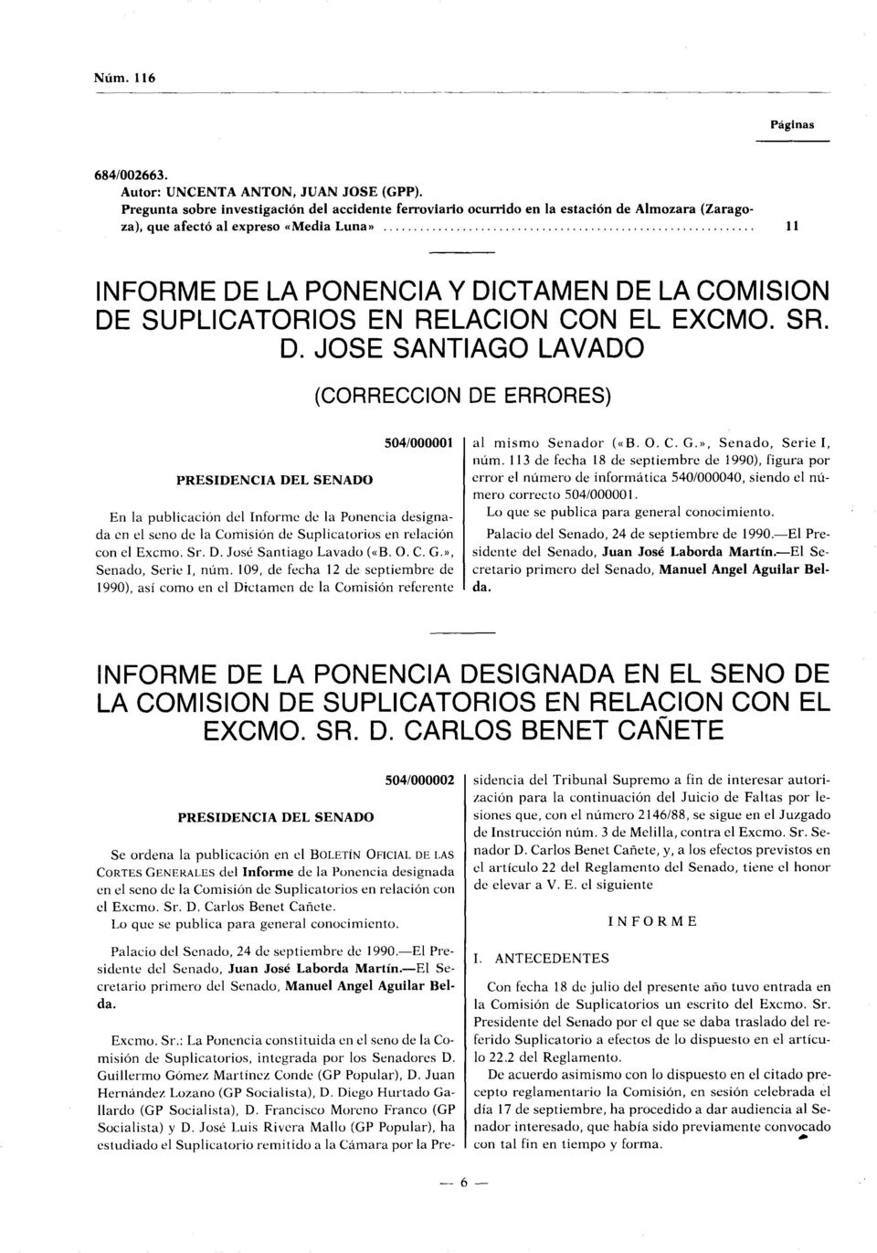JOSE SANTIAGO LAVADO (CORRECCION DE ERRORES) PRESIDENCIA DEL SENADO 504/000001 En la publicación del Informe de la Ponencia designada en el seno de la Comisión de Suplicatorios en relación con el