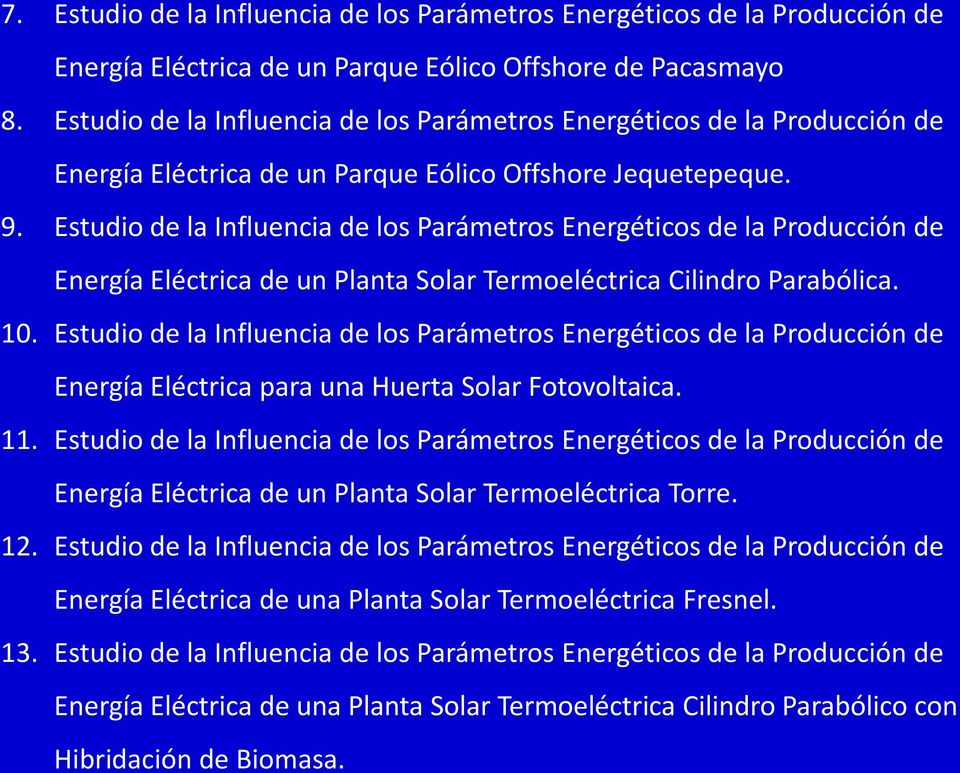 Estudio de la Influencia de los Parámetros Energéticos de la Producción de Energía Eléctrica de un Planta Solar Termoeléctrica Cilindro Parabólica. 10.