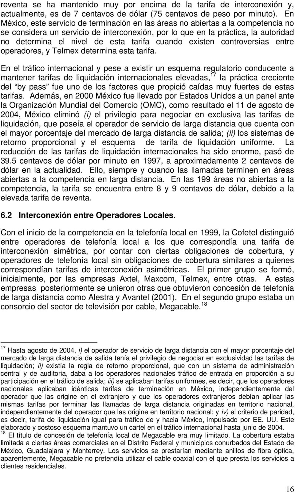 tarifa cuando existen controversias entre operadores, y Telmex determina esta tarifa.