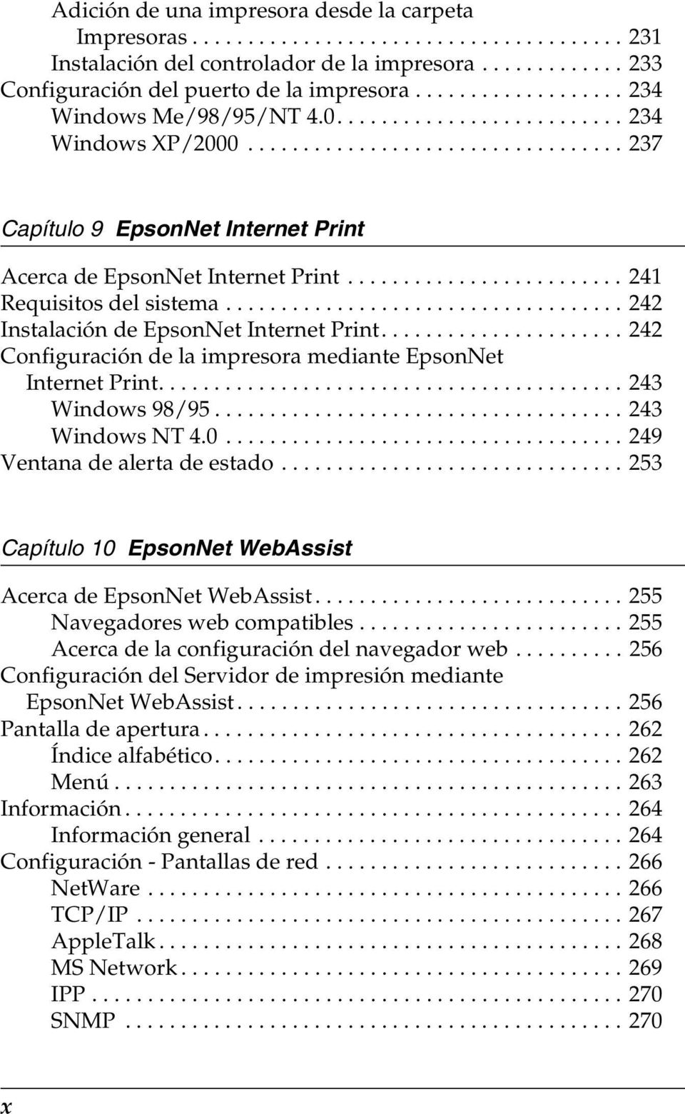 ........................ 1 Requisitos del sistema.................................... Instalación de EpsonNet Internet Print...................... Configuración de la impresora mediante EpsonNet Internet Print.