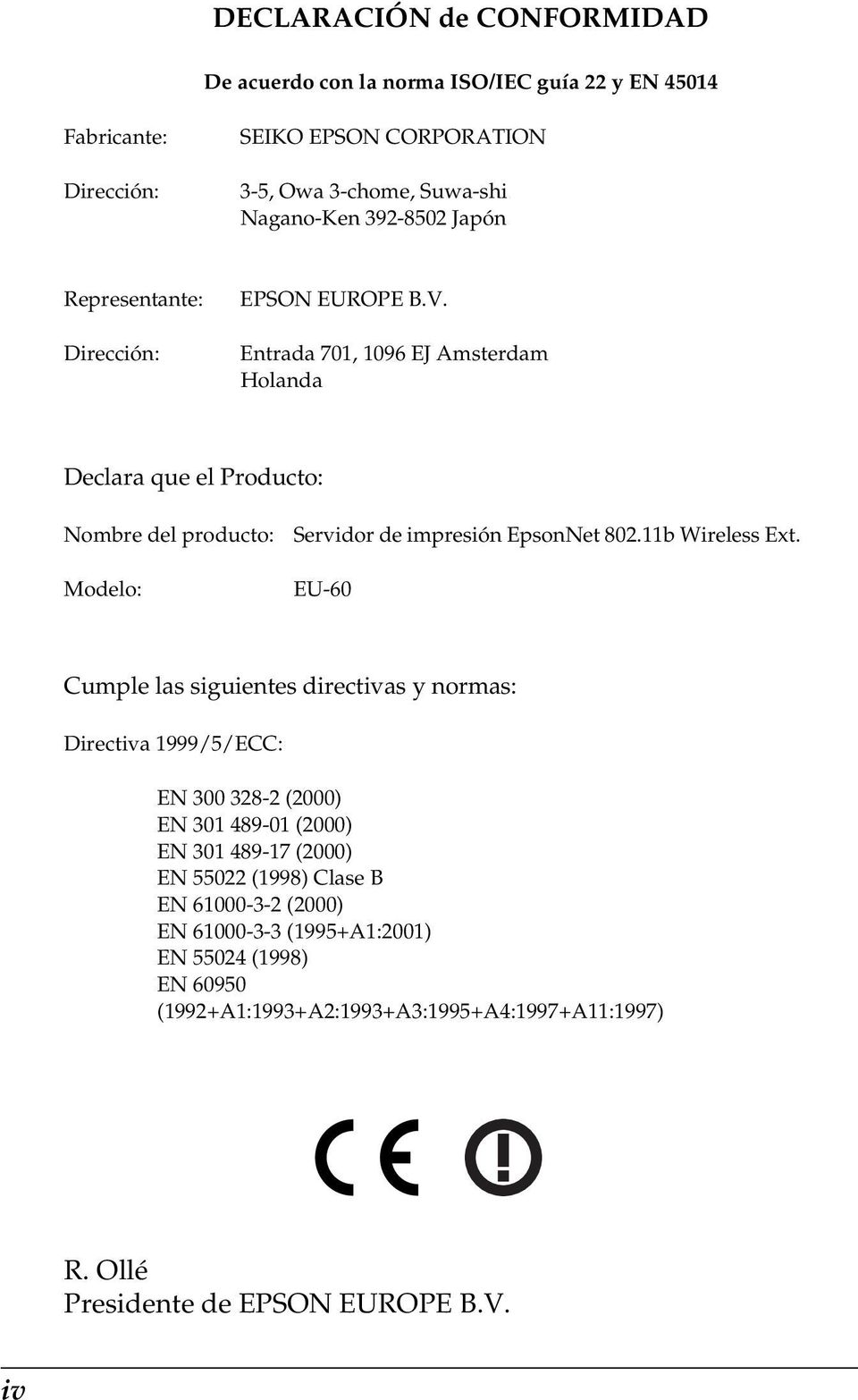 Entrada 701, 109 EJ Amsterdam Holanda Declara que el Producto: Nombre del producto: Modelo: Servidor de impresión EpsonNet 80.11b Wireless Ext.