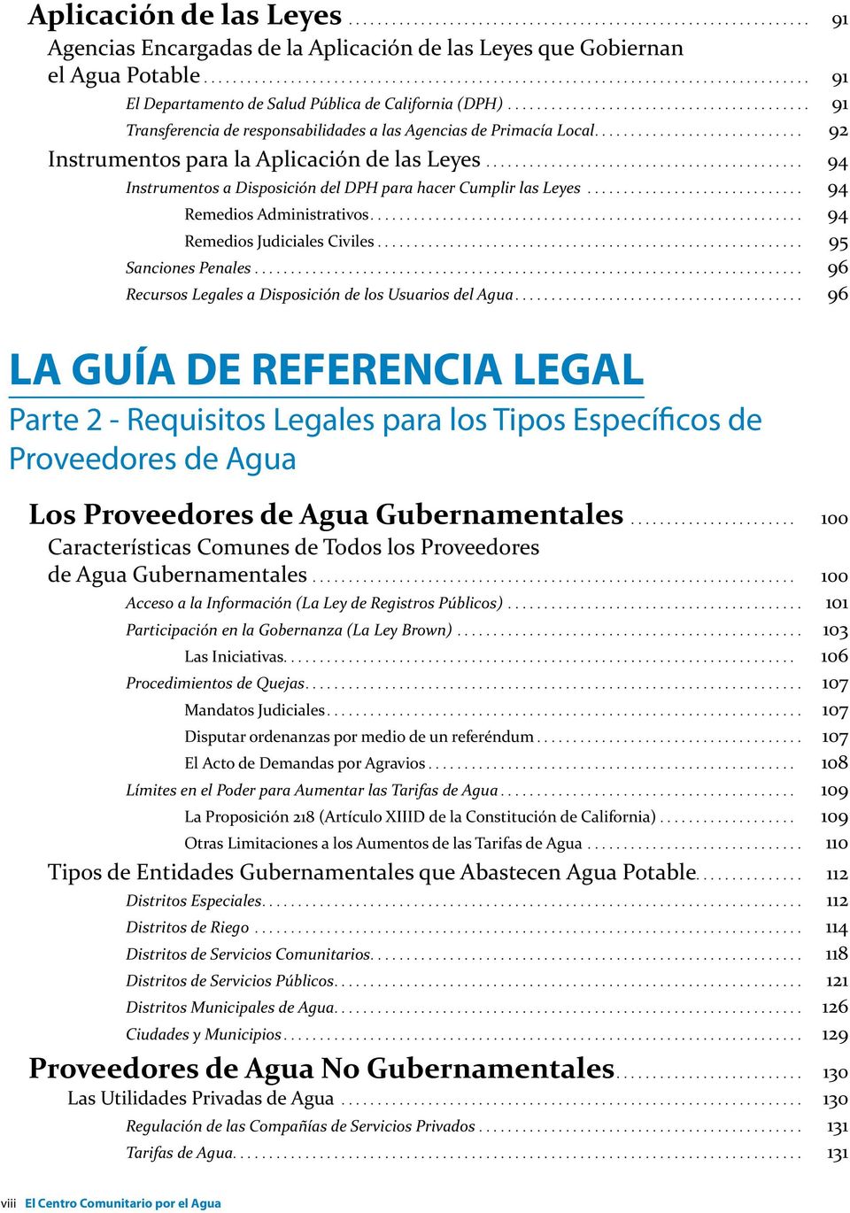 Remedios Judiciales Civiles 95 Sanciones Penales 96 Recursos Legales a Disposición de los Usuarios del Agua 96 LA GUÍA DE REFERENCIA LEGAL Parte 2 - Requisitos Legales para los Tipos Específicos de