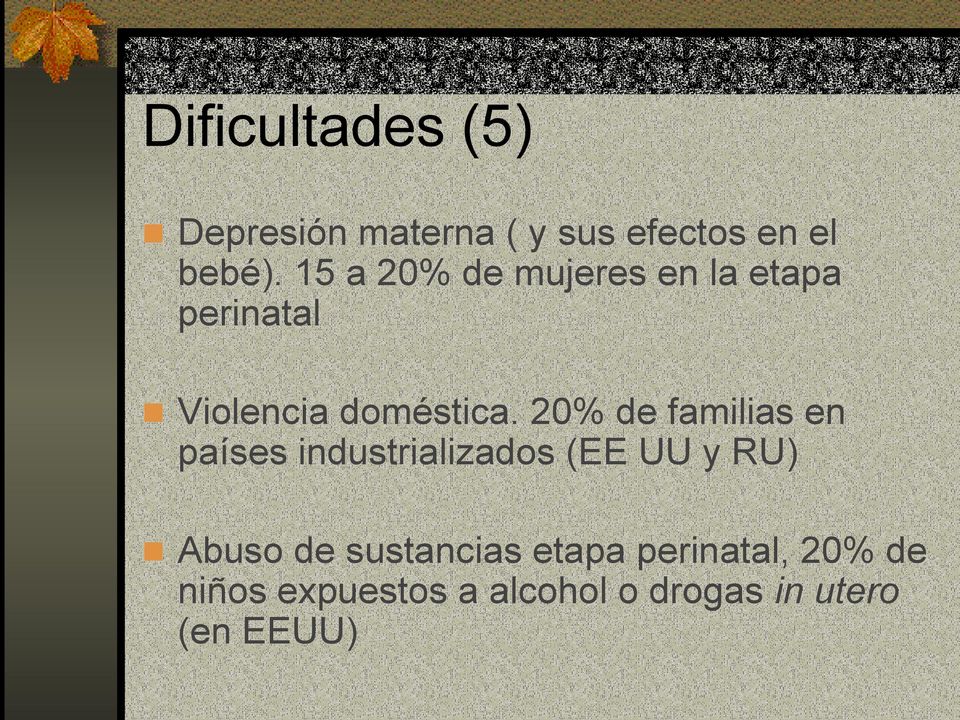 20% de familias en países industrializados (EE UU y RU) Abuso de