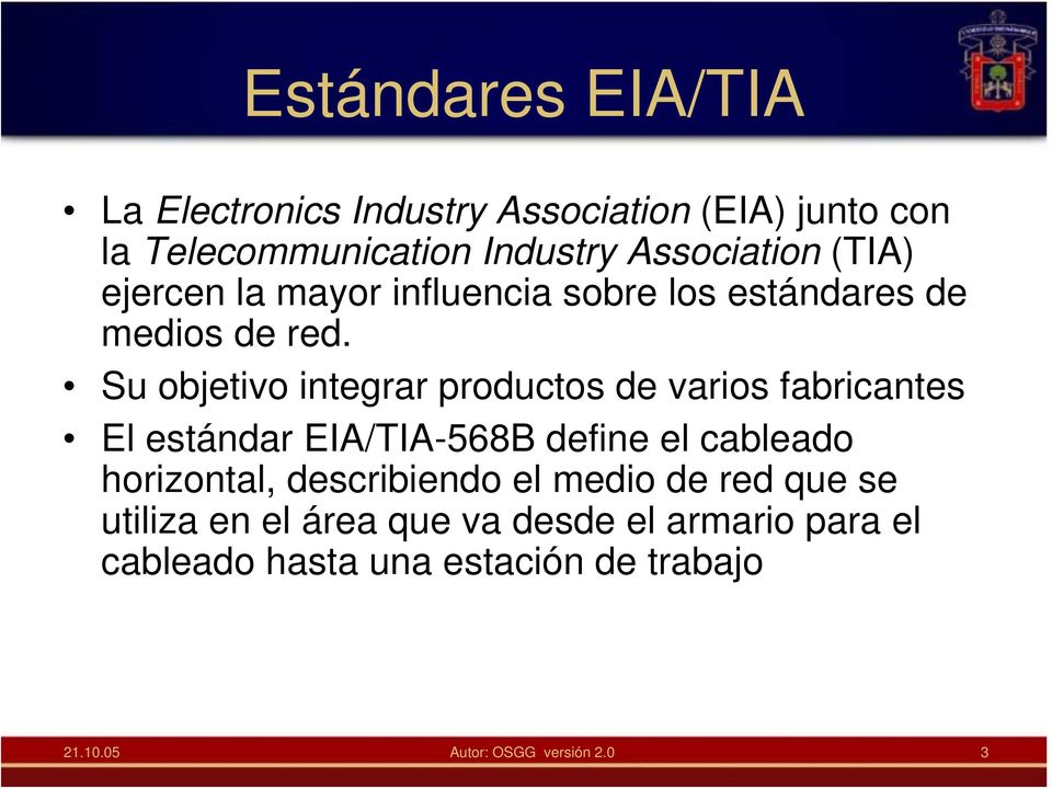 Su objetivo integrar productos de varios fabricantes El estándar EIA/TIA-568B define el cableado horizontal,