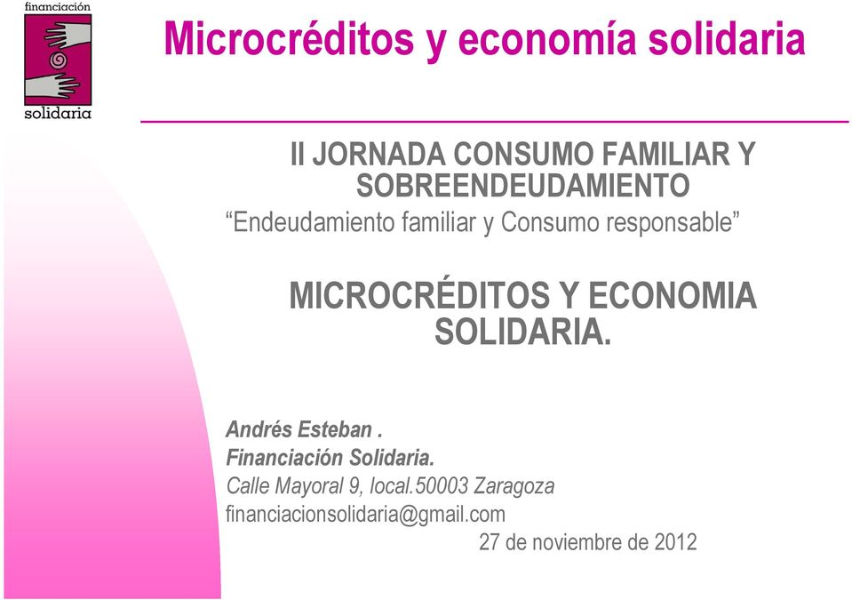 MICROCRÉDITOS Y ECONOMIA SOLIDARIA. Andrés Esteban. Financiación Solidaria.