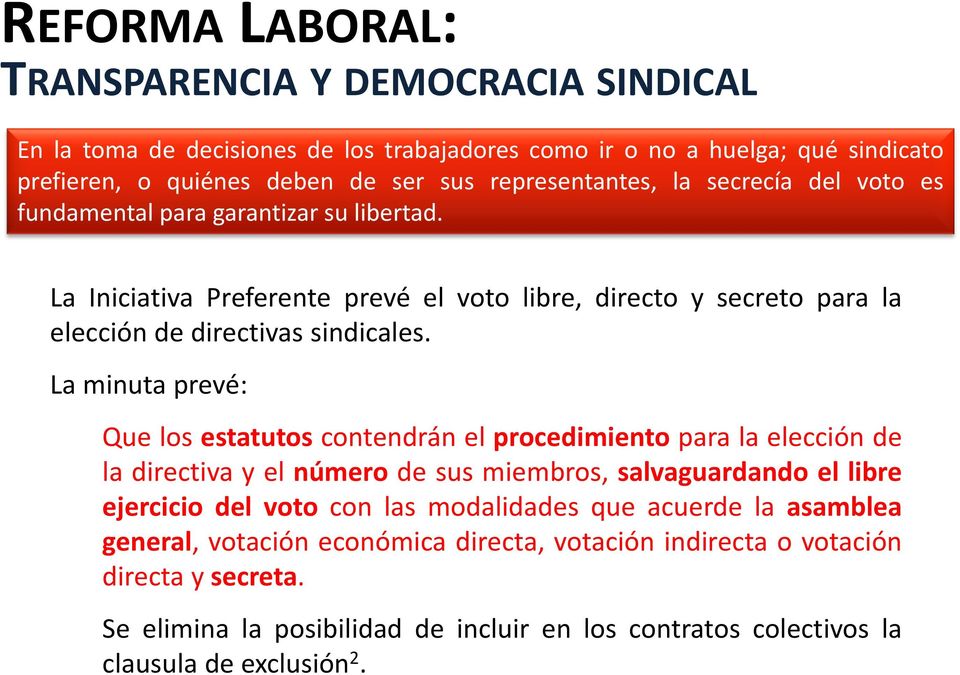 La minuta prevé: Que los estatutos contendrán el procedimiento para la elección de la directiva y el número de sus miembros, salvaguardando el libre ejercicio del voto con las