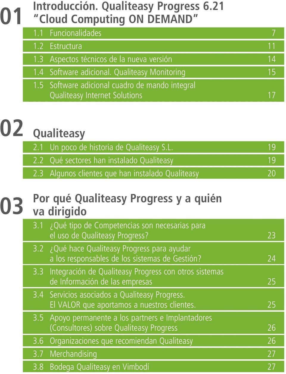 2 Qué sectores han instalado Qualiteasy 19 2.3 Algunos clientes que han instalado Qualiteasy 20 Por qué Qualiteasy Progress y a quién va dirigido 3.