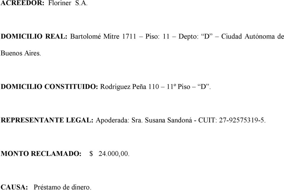 DOMICILIO CONSTITUIDO: Rodriguez Peña 110 11º Piso D.