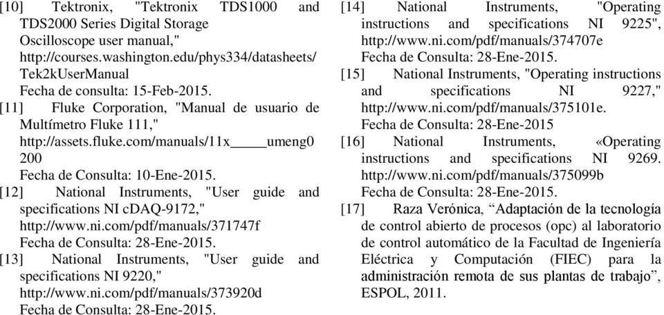 [12] National Instruments, "User guide and specifications NI cdaq-9172," http://www.ni.com/pdf/manuals/371747f Fecha de Consulta: 28-Ene-2015.