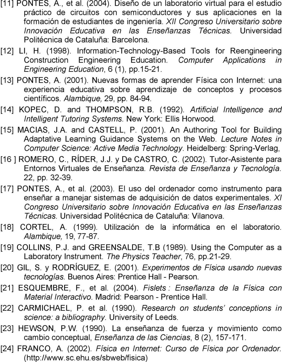 Information-Technology-Based Tools for Reengineering Construction Engineering Education. Computer Applications in Engineering Education, 6 (1), pp.15-21. [13] PONTES, A. (2001).
