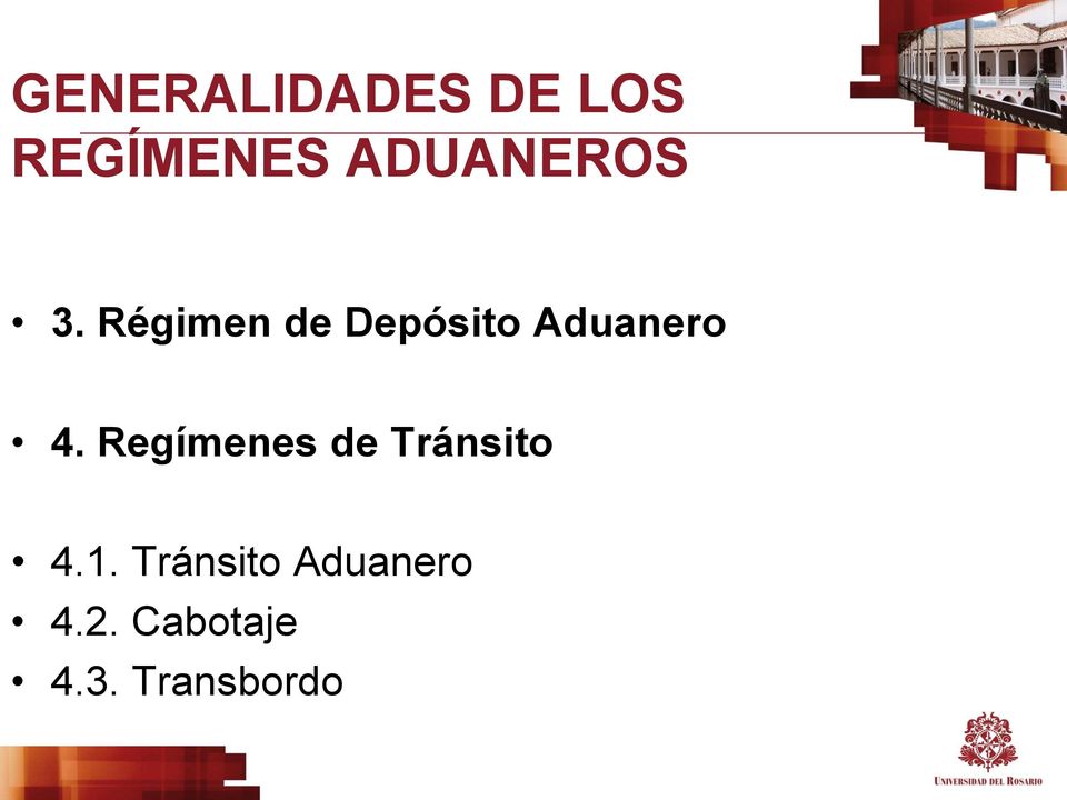 Régimen de Depósito Aduanero 4.