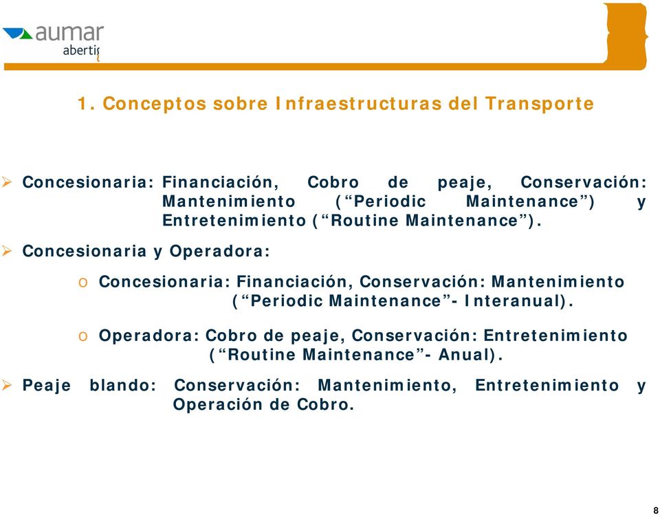 Concesionaria y Operadora: o Concesionaria: Financiación, Conservación: Mantenimiento ( Periodic Maintenance - Interanual).