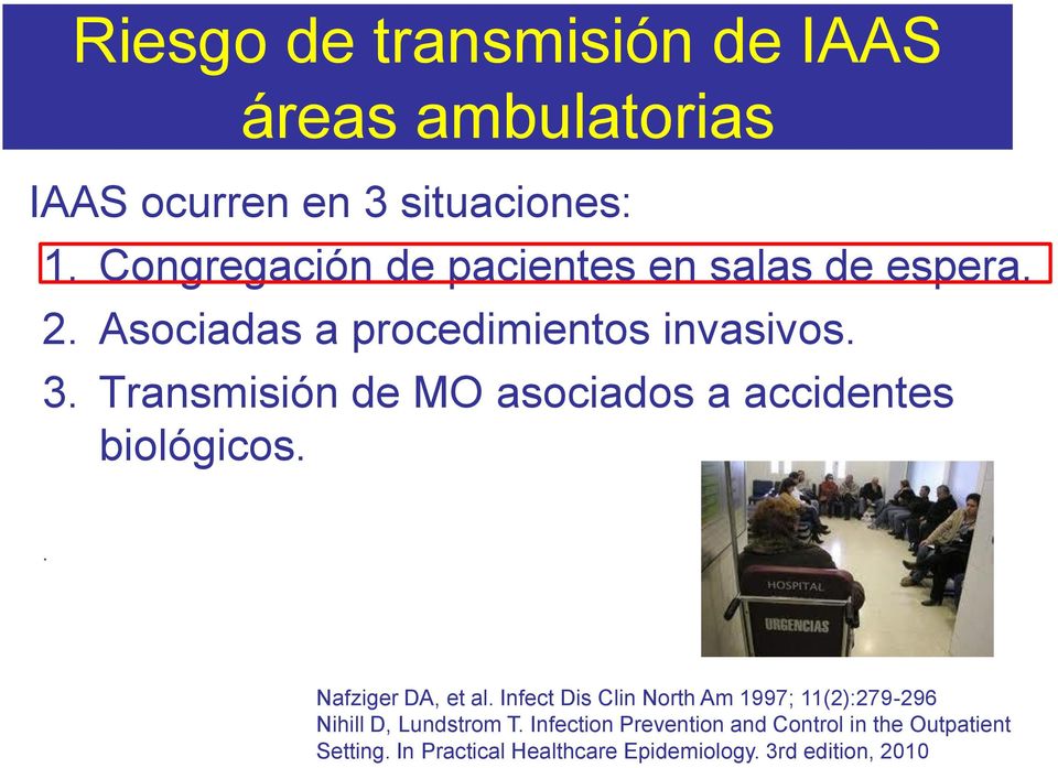 Transmisión de MO asociados a accidentes biológicos.. Nafziger DA, et al.