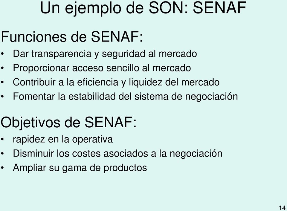 mercado Fomentar la estabilidad del sistema de negociación Objetivos de SENAF: rapidez