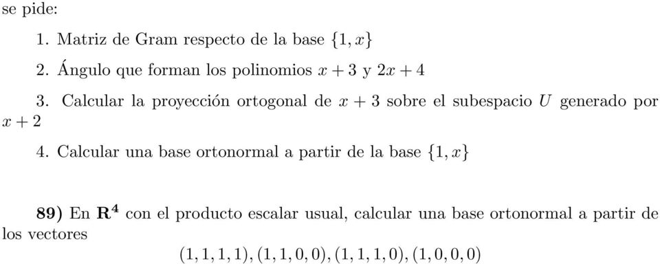Calcular la proyección ortogonal de x + 3 sobre el subespacio U generado por x + 2 4.