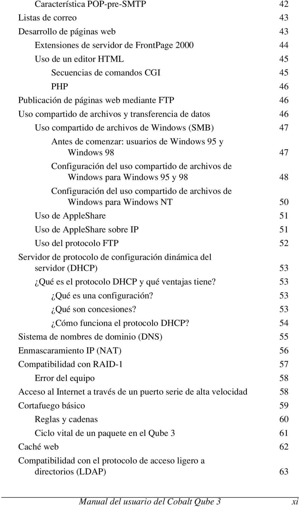 Configuración del uso compartido de archivos de Windows para Windows 95 y 98 48 Configuración del uso compartido de archivos de Windows para Windows NT 50 Uso de AppleShare 51 Uso de AppleShare sobre