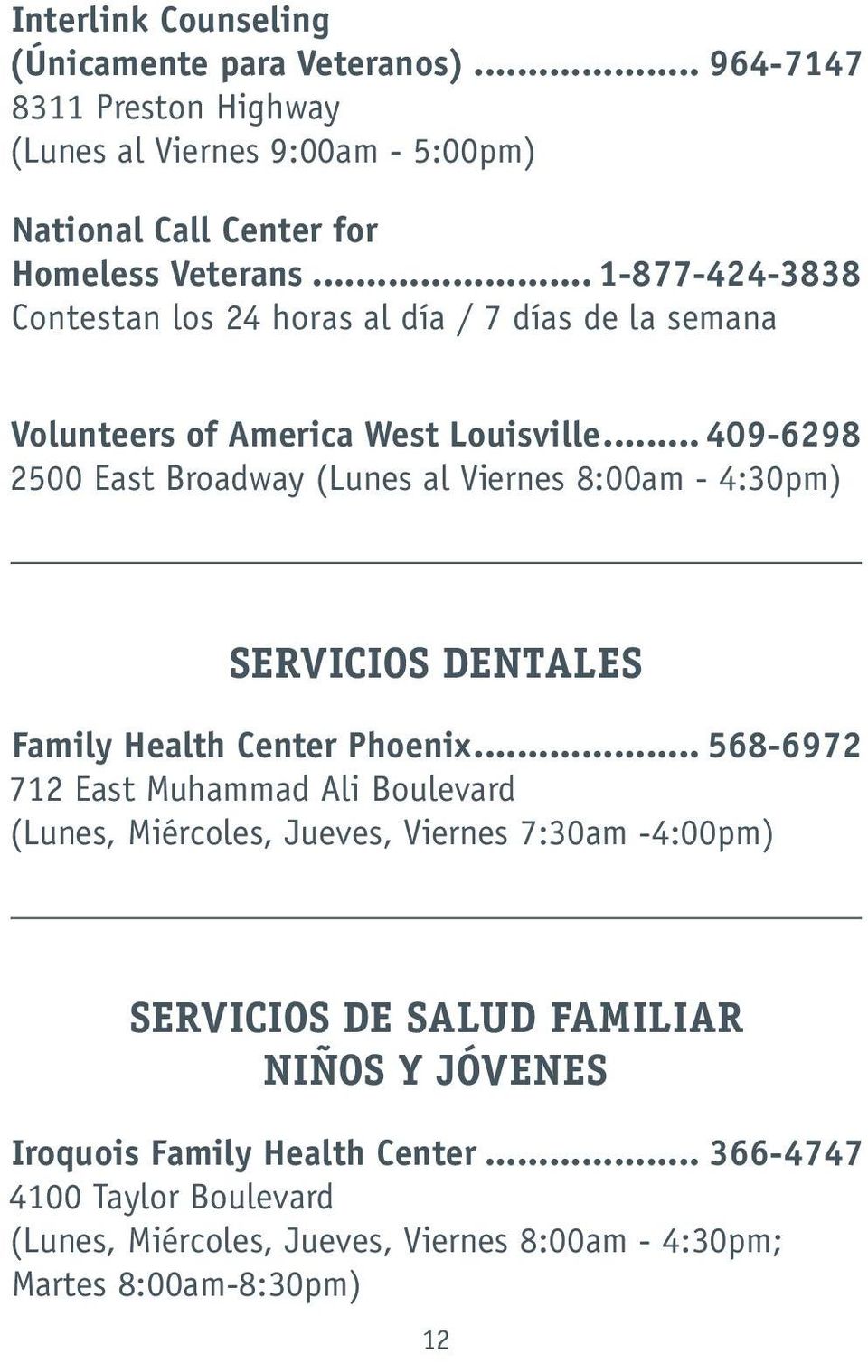 .. 409-6298 2500 East Broadway (Lunes al Viernes 8:00am - 4:30pm) SERVICIOS DENTALES Family Health Center Phoenix.