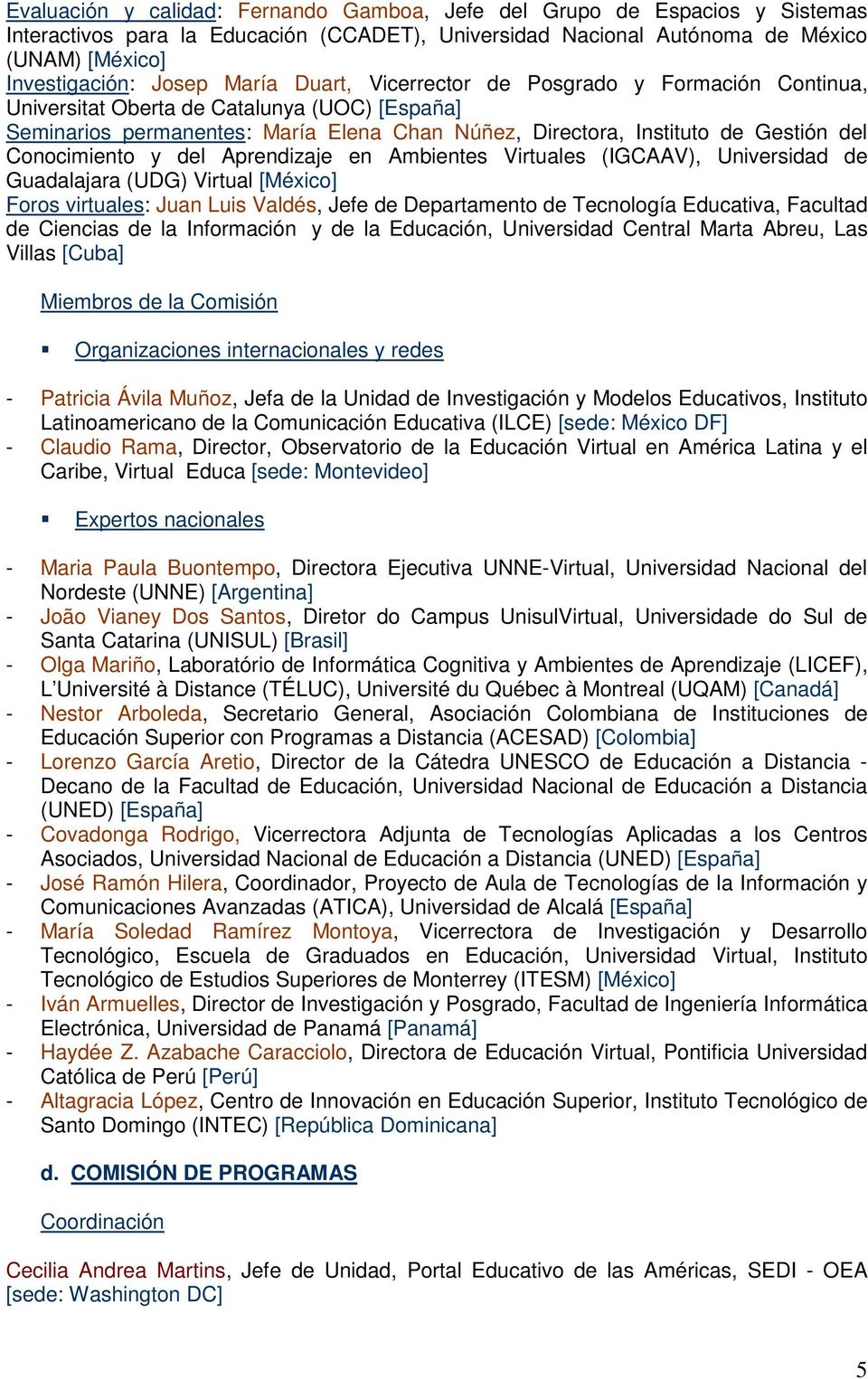 Conocimiento y del Aprendizaje en Ambientes Virtuales (IGCAAV), Universidad de Guadalajara (UDG) Virtual [México] Foros virtuales: Juan Luis Valdés, Jefe de Departamento de Tecnología Educativa,