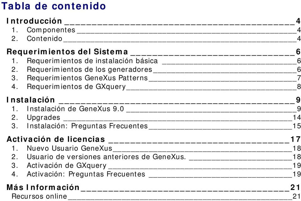 Instalación de GeneXus 9.0 9 2. Upgrades 14 3. Instalación: Preguntas Frecuentes 15 Activación de licencias 17 1.