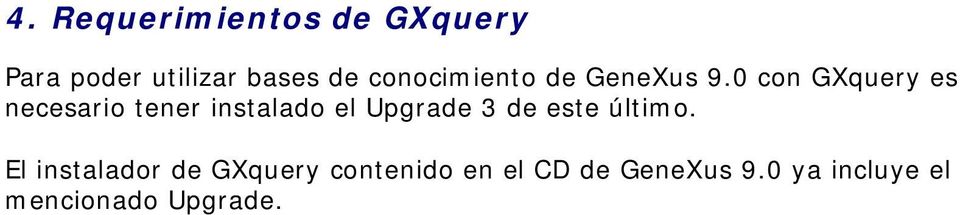 0 con GXquery es necesario tener instalado el Upgrade 3 de