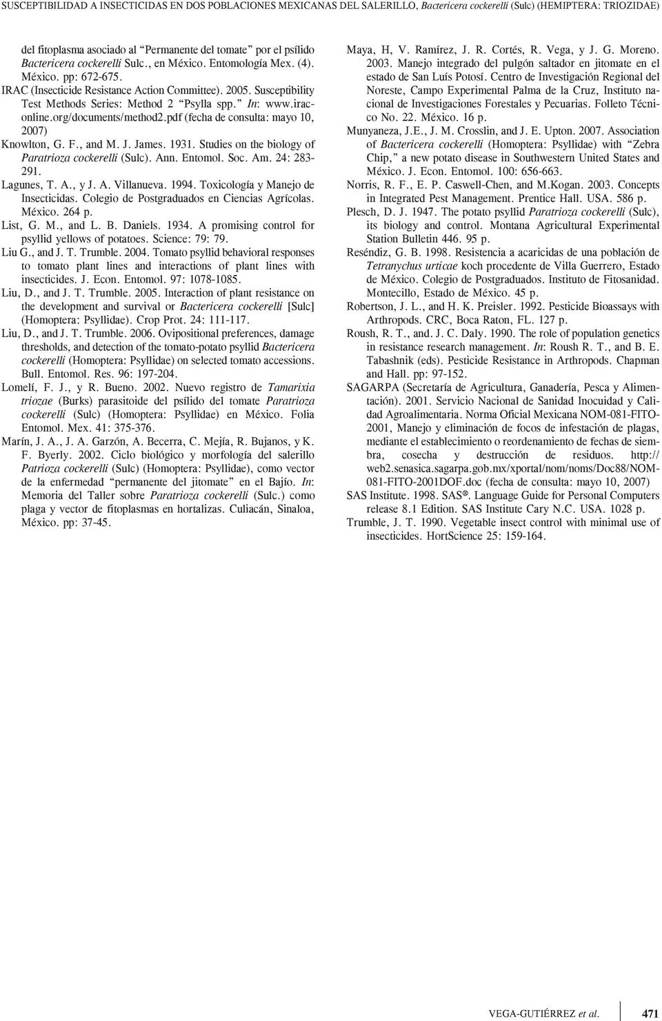 In: www.iraconline.org/documents/method2.pdf (fecha de consulta: mayo 10, 2007) Knowlton, G. F., and M. J. James. 1931. Studies on the biology of Paratrioza cockerelli (Sulc). Ann. Entomol. Soc. Am.
