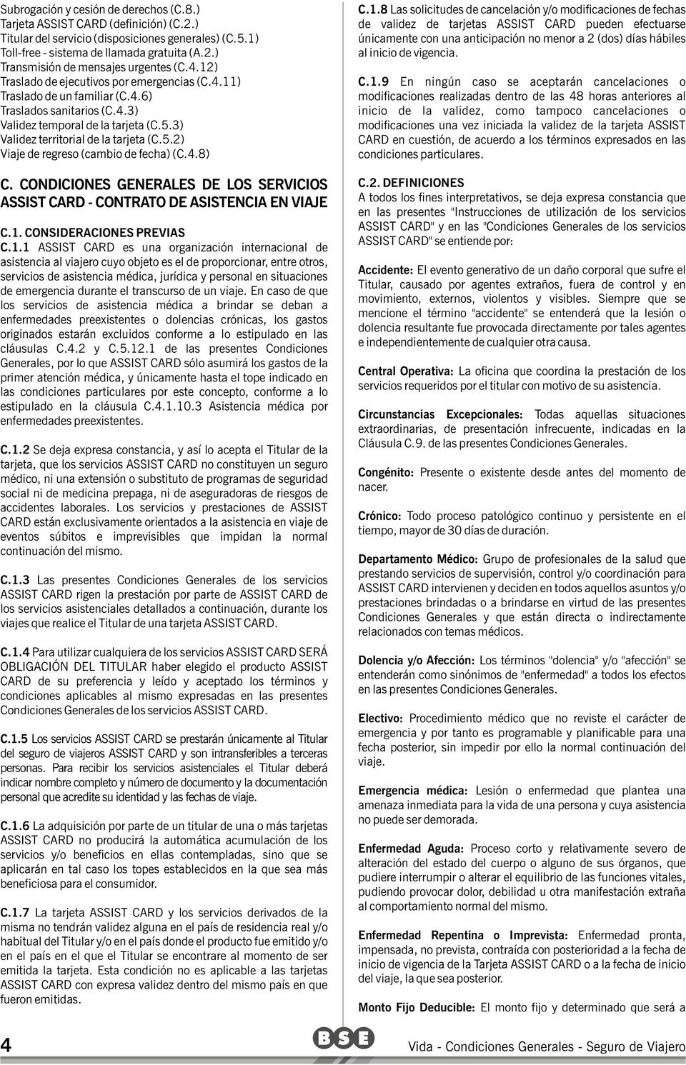 4.8) C. CONDICIONES GENERALES DE LOS SERVICIOS ASSIST CARD - CONTRATO DE ASISTENCIA EN VIAJE C.1.