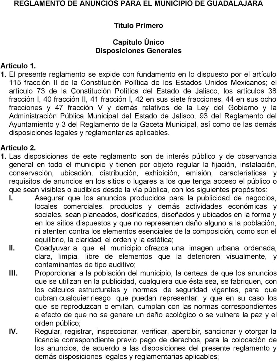 Política del Estado de Jalisco, los artículos 38 fracción I, 40 fracción II, 41 fracción I, 42 en sus siete fracciones, 44 en sus ocho fracciones y 47 fracción V y demás relativos de la Ley del