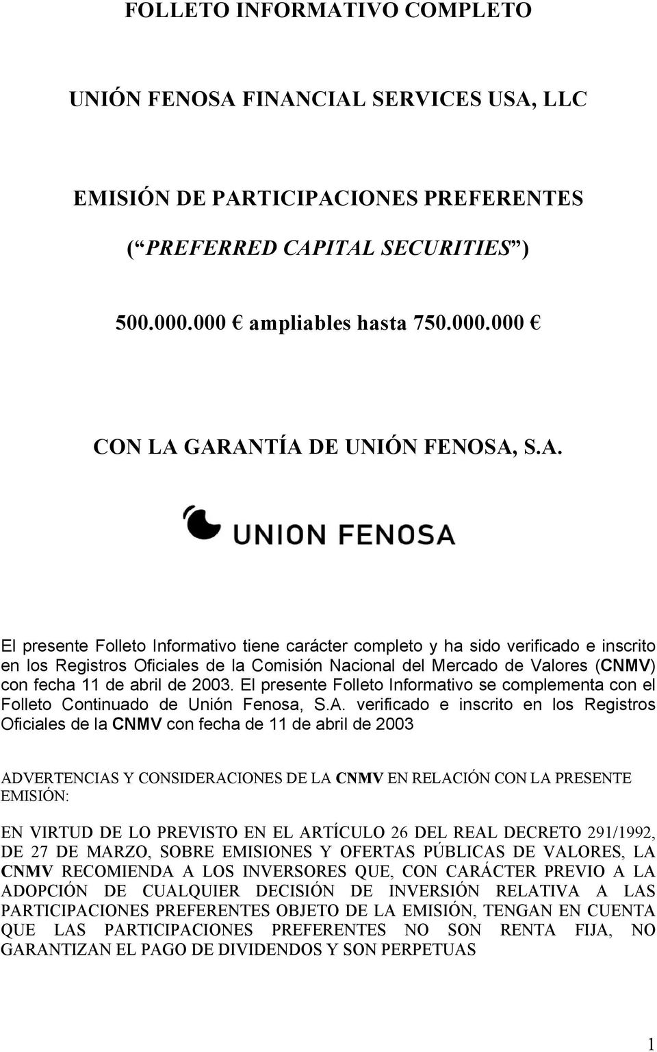 2003. El presente Folleto Informativo se complementa con el Folleto Continuado de Unión Fenosa, S.A.