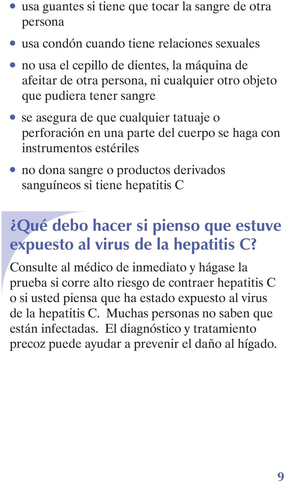 si tiene hepatitis C Qué debo hacer si pienso que estuve expuesto al virus de la hepatitis C?