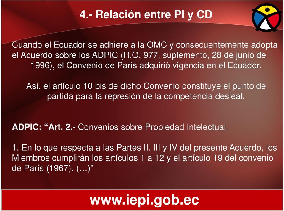 977, suplemento, 28 de junio de 1996), el Convenio de París adquirió vigencia en el Ecuador.