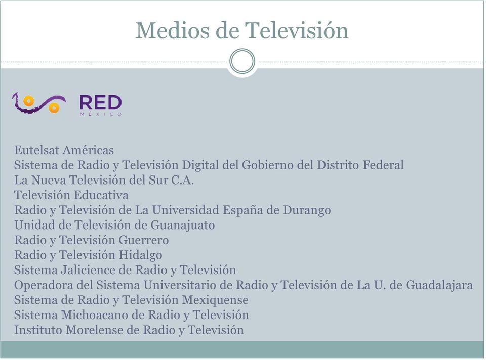 Televisión Educativa Radio y Televisión de La Universidad España de Durango Unidad de Televisión de Guanajuato Radio y Televisión
