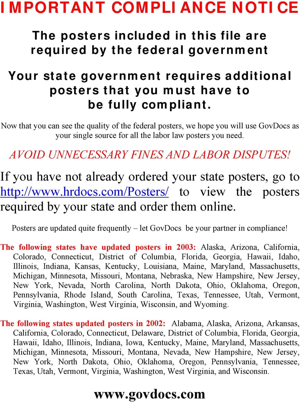 If you have not already ordered your state posters, go to http://www.hrdocs.com/posters/ to view the posters required by your state and order them online.
