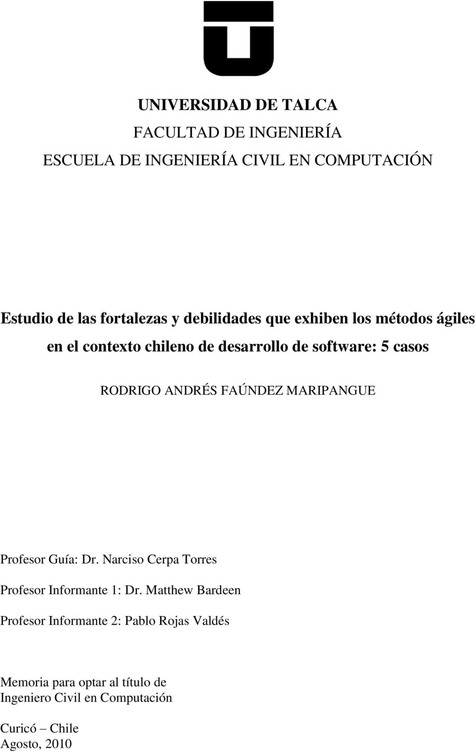 FAÚNDEZ MARIPANGUE Profesor Guía: Dr. Narciso Cerpa Torres Profesor Informante 1: Dr.