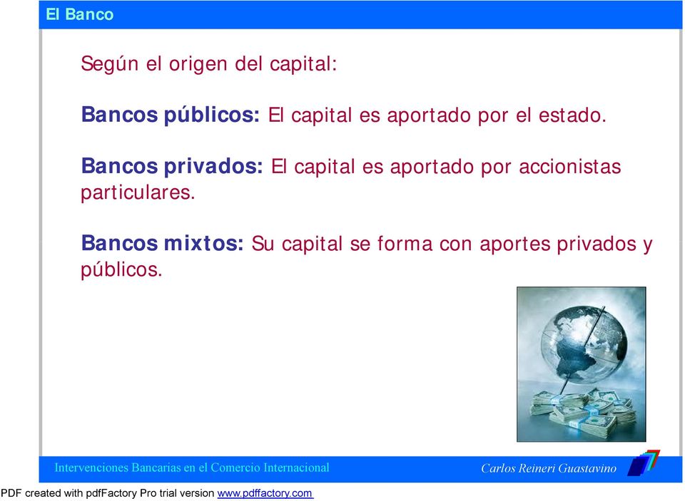 Bancos privados: El capital es aportado por accionistas