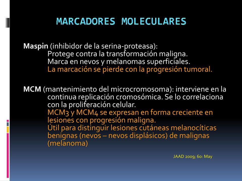 MCM (mantenimiento del microcromosoma): interviene en la continua replicación cromosómica.
