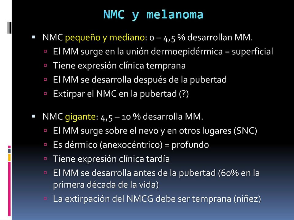 pubertad Extirpar el NMC en la pubertad (?) NMC gigante: 4,5 10 % desarrolla MM.