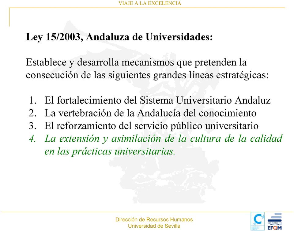 El fortalecimiento del Sistema Universitario Andaluz 2. La vertebración de la Andalucía del conocimiento 3.